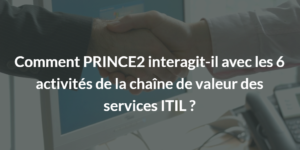 comment prince2 et itil interagissent