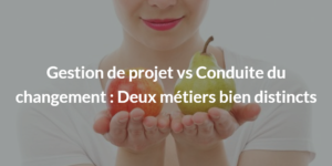 Conduite du changement vs gestion de projet