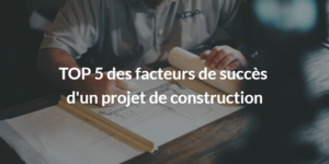 facteurs-de succes-projet-construction