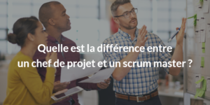 scrum master vs project manager les différences entre un scrum master et un chef de projet