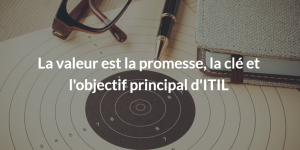 ITIL creation de valeur retours utilisateurs ITIL