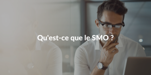 Blog_Qu'est-ce que le SMO