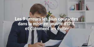 Blog_9 erreurs dans la mise en oeuvre d'ITIL