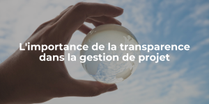 Blog_L'importance de la transparence dans la gestion de projet