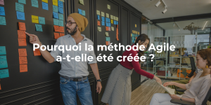 blog_Pourquoi la méthode Agile a-t-elle été créée