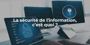 blog_La sécurité de l’information, c’est quoi