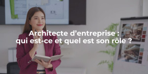 blog_Architecte d’entreprise qui est-ce et quel est son rôle