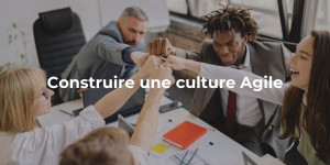 blog_Construire une culture Agile